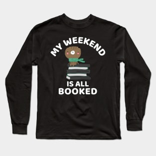 My Weekend Is All Booked Long Sleeve T-Shirt